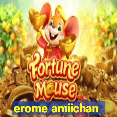 erome amiichan